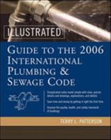 Illustrated Guide to the 2006 International Plumbing and Sewage Codes 0071455477 Book Cover