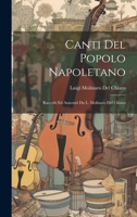 Canti Del Popolo Napoletano: Raccolti Ed Annotati Da L. Molinaro Del Chiaro 1021212385 Book Cover