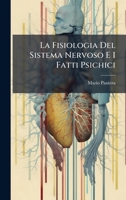 La Fisiologia Del Sistema Nervoso E I Fatti Psichici (Italian Edition) 1025047265 Book Cover