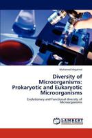 Diversity of Microorganisms: Prokaryotic and Eukaryotic Microorganisms 3659287164 Book Cover