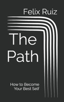 The Path: How to Become Your Best Self 1516994078 Book Cover