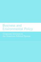 Business and Environmental Policy: Corporate Interests in the American Political System 0262612186 Book Cover