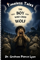 Timeless Tales: The Boy Who Cried Wolf B0H468SH48 Book Cover