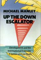 Up the Down Escalator: Development and the International Economy : A Jamaican Case Study 0233980482 Book Cover