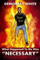 What Happened To Me Was Necessary 1790521327 Book Cover