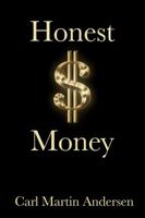 Honest Money: The Secret Life of Money and Banks 0991145607 Book Cover