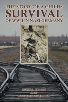 The Story of a Childs Survival of WWII in Nazi Germany 163885906X Book Cover