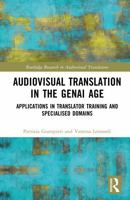 Audiovisual Translation in the GenAI Age: Applications in Translator Training and Specialised Domains (Routledge Research in Audiovisual Translation) 1041266162 Book Cover