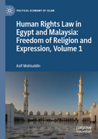 Human Rights Law in Egypt and Malaysia: Freedom of Religion and Expression, Volume 1 (Political Economy of Islam) 3031638611 Book Cover