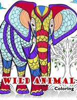 Wild Animal Coloring: Animals Birds Chicken Butterflies Elephants Sloth Coloring For Adults Teenagers, Tweens, Older Kids, Boys, & Girls, Zendoodle 1981664386 Book Cover