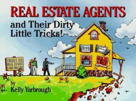 Real Estate Agents and Their Dirty Little Tricks! 1562452258 Book Cover