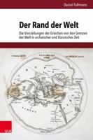 Der Rand Der Welt: Die Vorstellungen Der Griechen Von Den Grenzen Der Welt in Archaischer Und Klassischer Zeit (German Edition) 3525302401 Book Cover