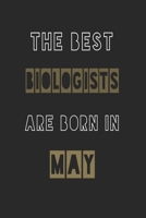 The Best biologists are born in May journal: 6*9 Lined Diary Notebook, Journal or Planner and Gift with 120 pages 1674110588 Book Cover