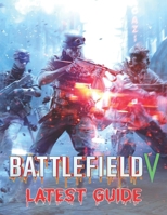 Battlefield V: LATEST GUIDE: Best Tips, Tricks, Walkthroughs and Strategies to Become a Pro Player B09CGKTKVX Book Cover
