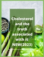 Cholesterol and the truth associated with it NEW(2023): B0CNJQV59X Book Cover