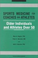 Sports Medicine for Coaches and Athletes: Older Individuals and Athletes Over 50 (Sports Medicine for Coaches and Athletes) 9057026007 Book Cover