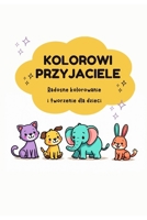 Kolorowi Przyjaciele: Radosne kolorowanie i tworzenie dla dzieci B0FWR427WY Book Cover