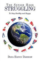 The Senior Hood Struggling: (To Stay Healthy and Happy) 1438996411 Book Cover