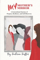 MY MOTHER'S MIRROR: A Generational Journey of Resilience and Self-Discovery B0B7QLCGW1 Book Cover