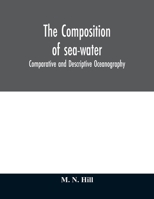 The Composition of sea-water: comparative and descriptive oceanography 9354010679 Book Cover