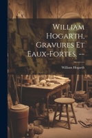 William Hogarth, gravures et eaux-fortes. -- 1021922382 Book Cover