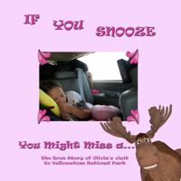 If You Snooze: You Might Miss a Moose 1945669462 Book Cover