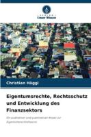 Eigentumsrechte, Rechtsschutz und Entwicklung des Finanzsektors (German Edition) 620246240X Book Cover