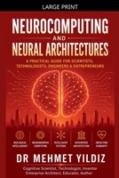 Neurocomputing and Neural Architectures: A Practical Guide for Scientists, Technologists, Engineers, and Entrepreneurs B0HC4KWT5V Book Cover