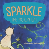 Sparkle. The Moon Cat. B0CFZL3HWP Book Cover