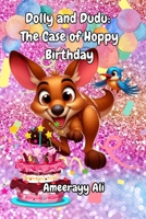 Dolly and Dudu: The Case of Hoppy Birthday!: Can a Clumsy Kangaroo and a Clever Kingfisher Fix the Birthday Blunder? (The Unlikely Adventures of Dolly and Dudu) B0DFVL5B1S Book Cover