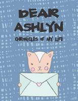 Dear Ashlyn, chronicles of my life: A Girl's Thoughts 1720214360 Book Cover