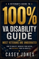 VA Disability 100% Rating Guide: How to Qualify, Increase Your Rating, and Maximize Your VA Benefits (VA Disability System Series) B0H81Z6YH4 Book Cover