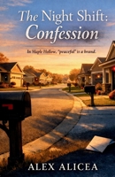The Night Shift Confession: A Medical Thriller of Suburban Secrets, Silent Deaths, and a Nurse Who Knows Too Much B0HCHDC83J Book Cover