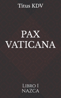 PAX VATICANA: Libro uno NAZCA B09ZVX13N6 Book Cover
