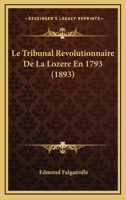 Le Tribunal Ra(c)Volutionnaire de La Loza]re En 1793: D'Apra]s Des Documents Ina(c)Dits (A0/00d.1893) 201257193X Book Cover