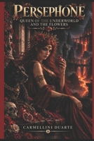 Persephone: Queen of the Underworld and the Flowers (Mitologias do Mundo: As Histórias que Moldaram a Humanidade) B0G4QN7JGN Book Cover