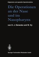 Die Operationen an Der Nase Und Im Nasopharynx: Mit Berucksichtigung Der Transsphenoidalen Operationen an Der Hypophyse Und Der Eingriffe Am Vegetativen Nervensystem Des Kopfes 3662115239 Book Cover