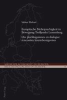 Europäische Mehrsprachigkeit in Bewegung: Treffpunkt Luxemburg- Des plurilinguismes en dialogue: rencontres luxembourgeoises; Des plurilinguismes en d 3034314000 Book Cover