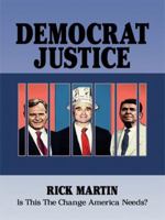 Democrat Justice: Is This the Change America Needs? 1434399931 Book Cover