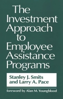 The Investment Approach to Employee Assistance Programs 0899306012 Book Cover