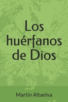 Los huérfanos de Dios (Spanish Edition) 169517366X Book Cover