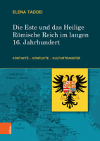 Die Este Und Das Heilige Romische Reich Im Langen 16. Jahrhundert: Kontakte - Konflikte - Kulturtransfer 3205212142 Book Cover