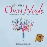 My Very Own Words: 15 Original Poems 1490782974 Book Cover