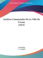 Archives Communales De La Ville De Cernay (1872) 1168010543 Book Cover