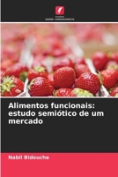 Alimentos funcionais: estudo semiótico de um mercado 6205952416 Book Cover