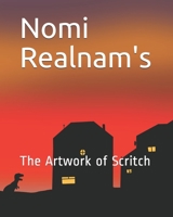 Nomi Realnam's: The Artwork Of Scritch B089TS2FJS Book Cover