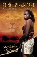 PRINCESS KANDAKE: Warrior by Choice...Appointed to Rule 1467914134 Book Cover