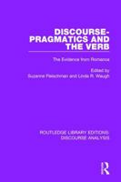 Discourse Pragmatics and the Verb: The Evidence from Romance 1138223905 Book Cover