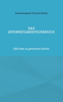 Das InternetAbenteuerBuch: QRCodes zu geheimen Seiten 3756836886 Book Cover