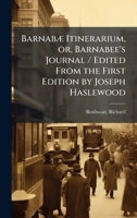 BarnabÃ] Itinerarium, or, Barnabee's Journal / Edited From the First Edition by Joseph Haslewood B0FJSNLZ6W Book Cover